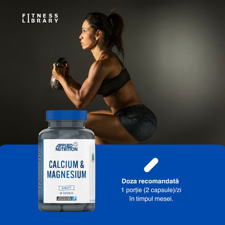 Calciu și magneziu de la Applied Nutrition: Oase tari, mușchi flexibili, energie maximă.